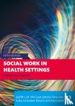 McCoyd, Judith L.M., Euna Lee, Jessica, Schwaber Kerson, Toba - Social Work in Health Settings - Practice in Context