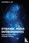 Fry, Katherine G. - Dynamic Media Environments