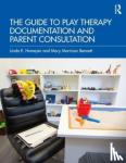 Homeyer, Linda E. (Texas State University, USA), Bennett, Mary Morrison (Private practice, Texas, USA) - The Guide to Play Therapy Documentation and Parent Consultation