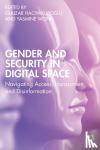  - Gender and Security in Digital Space - Navigating Access, Harassment, and Disinformation