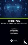 Ganguli, Ranjan (Viasat Inc., Phoenix, USA), Adhikari, Sondipon (Swansea University, UK), Chakraborty, Souvik (IIT Delhi, India), Ganguli, ittika - Digital Twin - A Dynamic System and Computing Perspective