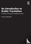 Abdul-Raof, Hussein (University of Leeds, UK) - An Introduction to Arabic Translation - Translator Training and Translation Practice