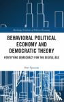 Specian, Petr - Behavioral Political Economy and Democratic Theory - Fortifying Democracy for the Digital Age