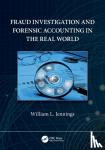 Jennings, William L. - Fraud Investigation and Forensic Accounting in the Real World