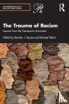  - The Trauma of Racism - Lessons from the Therapeutic Encounter