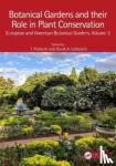  - Botanical Gardens and Their Role in Plant Conservation - European and American Botanical Gardens, Volume 3