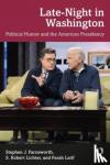 Farnsworth, Stephen J. (University of Mary Washington, USA), Lichter, S. Robert, Latif, Farah - Late-Night in Washington - Political Humor and the American Presidency