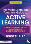Blaz, Deborah (Angola High School, USA) - The World Language Teacher's Guide to Active Learning