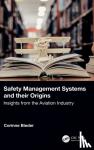 Bieder, Corinne - Safety Management Systems and their Origins - Insights from the Aviation Industry