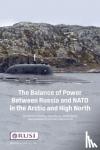 Kausha, Sidharth, Byrne, James, Byrne, Joseph, Pilli, Giangiuseppe - The Balance of Power Between Russia and NATO in the Arctic and High North