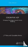 Patra, J P (SSIPMT, Raipur, India), Verma, Gurudatta (National Institute of Technology Raipur, India) - Cognitive IoT - Emerging Technology towards Human Wellbeing