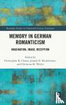  - Memory in German Romanticism - Imagination, Image, Reception