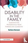 Boroson, Barbara - Disability in the Family - Guidance for Professionals from Parents and Guardians