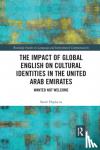 Hopkyns, Sarah - The Impact of Global English on Cultural Identities in the United Arab Emirates - Wanted not Welcome