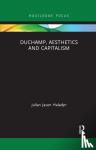 Haladyn, Julian Jason - Duchamp, Aesthetics and Capitalism