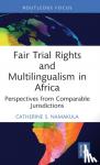 Namakula, Catherine S. - Fair Trial Rights and Multilingualism in Africa
