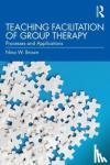 Brown, Nina W. (Old Dominion University, Virginia, USA) - Teaching Facilitation of Group Therapy