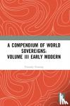  - A Compendium of World Sovereigns: Volume III Early Modern