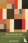 Mitchell, Juliet (Private psychoanalyst, UK) - Fratriarchy