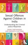 Swetapadma, Sonali (KIIT, India), Chattoraj, Paromita - Sexual Offences Against Children in India - Understanding the Criminal Justice Responses