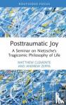 Clemente, Matthew - Posttraumatic Joy - A Seminar on Nietzsche's Tragicomic Philosophy of Life
