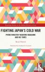 Hattori, Ryuji - Fighting Japan's Cold War - Prime Minister Yasuhiro Nakasone and His Times