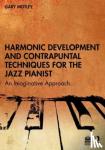 Motley, Gary - Harmonic Development and Contrapuntal Techniques for the Jazz Pianist - An Imaginative Approach