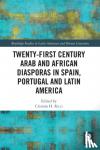  - Twenty-First Century Arab and African Diasporas in Spain, Portugal and Latin America