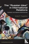 Tsygankov, Andrei P. (San Francisco State University, USA) - The "Russian Idea" in International Relations