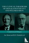 Abram, Jan, Hinshelwood, Robert (Professor, Centre for Psychoanalytic Studies, University of Essex) - The Clinical Paradigms of Donald Winnicott and Wilfred Bion