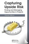 Hillson, David - Capturing Upside Risk - Finding and Managing Opportunities in Projects