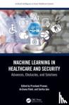  - Machine Learning in Healthcare and Security - Advances, Obstacles, and Solutions