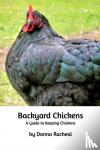 Racheal, Donna - Backyard Chickens - A guide to keeping chickens