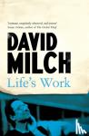 Milch, David - Life's Work