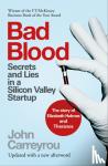 Carreyrou, John - Bad Blood - Secrets and Lies in a Silicon Valley Startup: The Story of Elizabeth Holmes and the Theranos Scandal