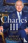 Hardman, Robert - Charles III - New King. New Court. The Inside Story.