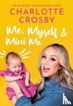 Crosby, Charlotte - Me, Myself and Mini Me