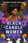 Brown, Diane Marie - Black Candle Women - a spellbinding story of family, heartache, and a fatal Voodoo curse