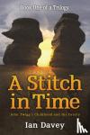 Davey, Ian - Book One of a Trilogy - A Stitch in Time - John Twigg's Childhood and His Family