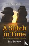 Davey, Ian - Book One of a Trilogy - A Stitch in Time - John Twigg's Childhood and His Family