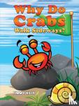 Hilly, Timmy - Why Do Crabs Walk Sideways?