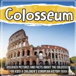 Kids, Bold - Colosseum - Discover Pictures and Facts About The Colosseum For Kids! A Children's European History Book