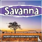 Kids, Bold - Savanna - Children's Book With Intriguing Informative Facts