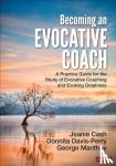 Cash, Davis-Perry, Donnita, Manthey, George E. - Becoming an Evocative Coach - A Practice Guide for the Study of Evocative Coaching and Evoking Greatness