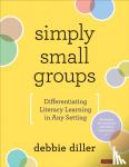 Diller, Debbie - Simply Small Groups - Differentiating Literacy Learning in Any Setting