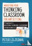 Liljedahl - Modifying Your Thinking Classroom for Different Settings