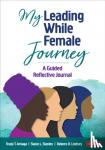 Arriaga, Trudy Tuttle, Stanley, Stacie Lynn, Lindsey, Delores B. - My Leading While Female Journey