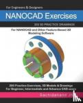 Jha, Sachidanand - NANOCAD Exercises - 200 3D Practice Drawings For NANOCAD and Other Feature-Based 3D Modeling Software