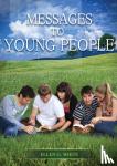White, Ellen - Message to Young People - Large Print (Letters to young lovers, country living for youngs, a sanctified life for young and best ellen white counsels for youngs.)
