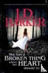 Barker, J D - She Has A Broken Thing Where Her Heart Should Be